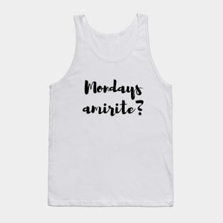 Mondays, Am I Right? Tank Top